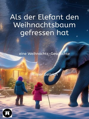 cover image of Als der Elefant den Weihnachtsbaum gefressen hat